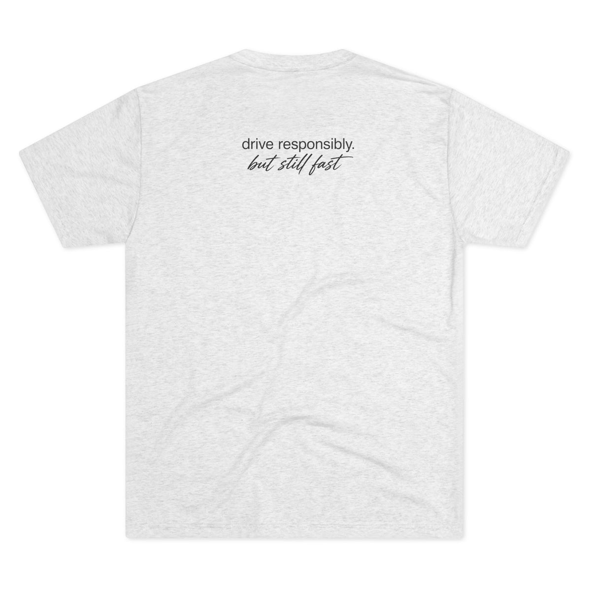 Drive Responsibly, But Still Fast Athletic fit T-Shirt